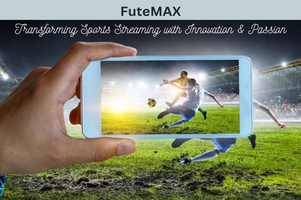 FuteMAX: Revolutionizing Sports Streaming With Passion & Innovation