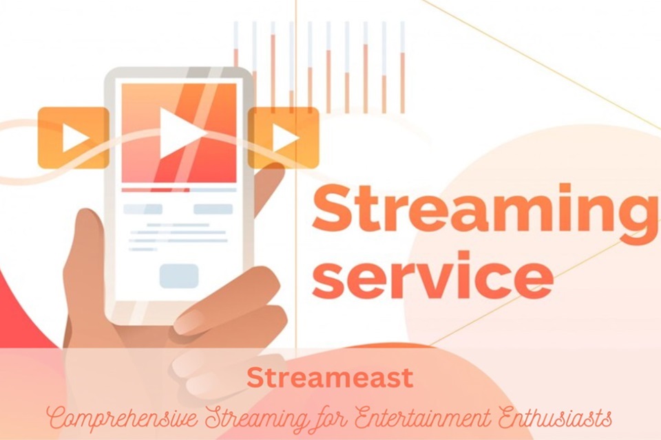 Streameast: A Hub For Entertainment With Top Notch Streaming Quality