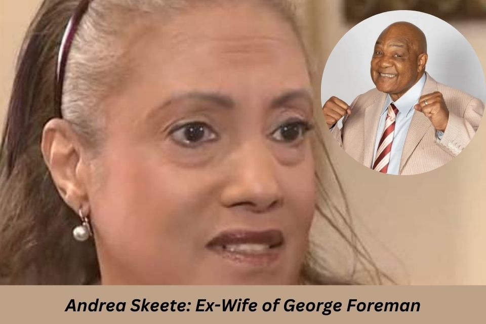 Who Is Andrea Skeete? Know Everything About The Wife Of George Foreman