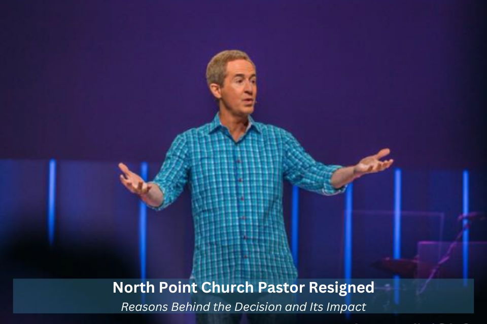 Why The North Point Church Pastor Resigned & Its Impact On The Community